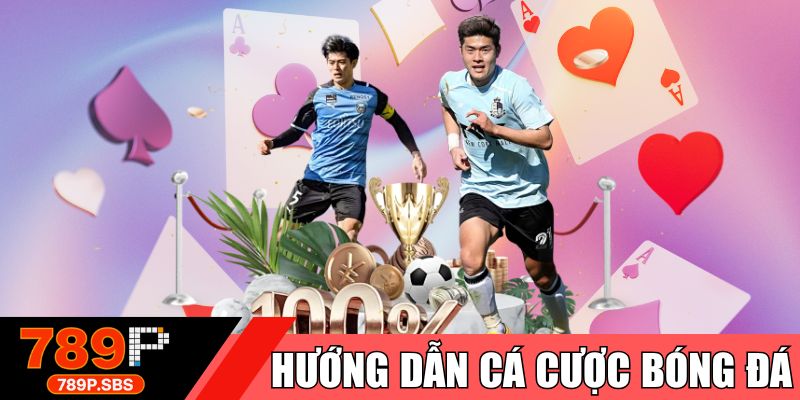 Hướng dẫn cá cược bóng đá