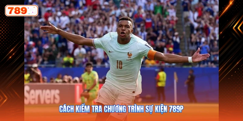 Cách Kiểm Tra Chương Trình Sự Kiện 789P