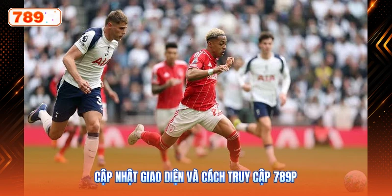 Cập Nhật Giao Diện Và Cách Truy Cập 789P