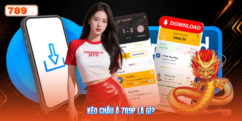 Kèo châu Á 789P là gì?