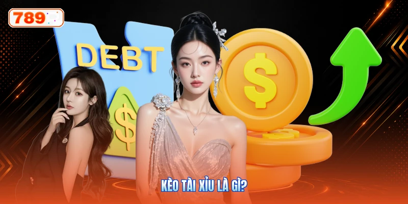 Kèo tài xỉu là gì?