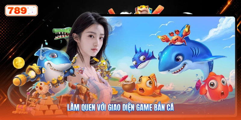 Làm Quen Với Giao Diện Game Bắn Cá
