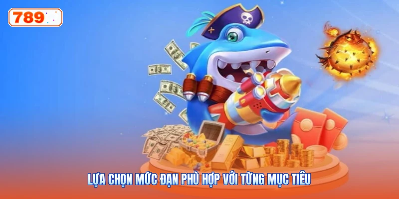 Lựa chọn mức đạn phù hợp với từng mục tiêu