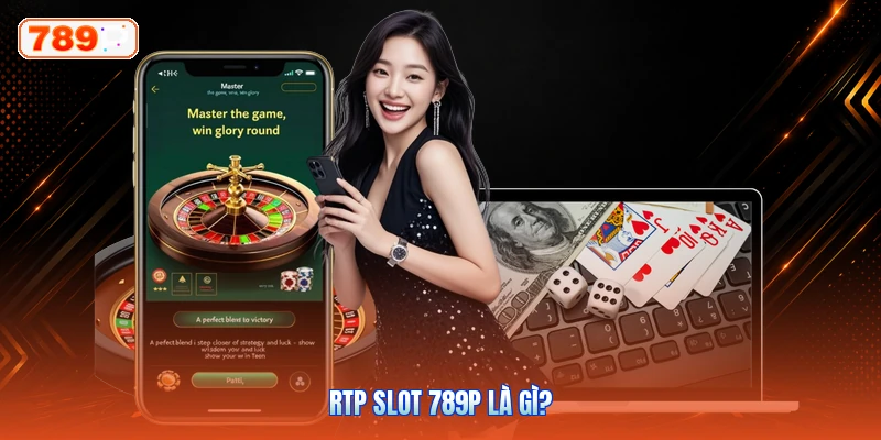 RTP Slot 789P Là Gì?