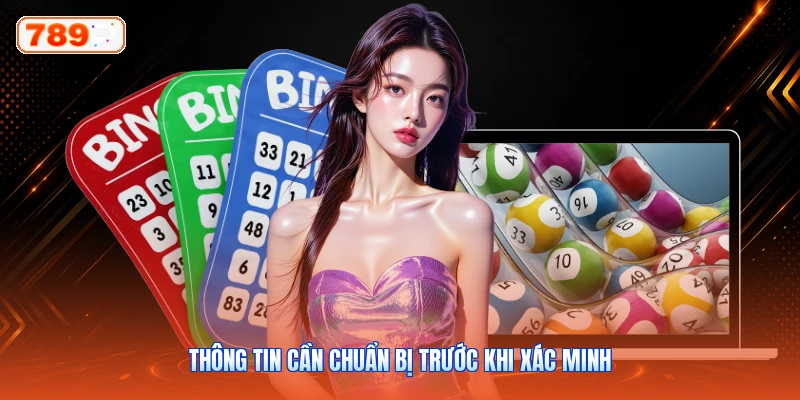 Thông Tin Cần Chuẩn Bị Trước Khi Xác Minh