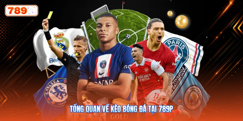 Tổng Quan Về Kèo Bóng Đá Tại 789P