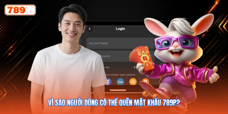 Vì Sao Người Dùng Có Thể Quên Mật Khẩu 789P?