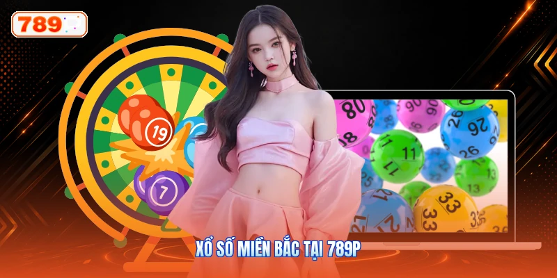 Xổ Số Miền Bắc Tại 789P